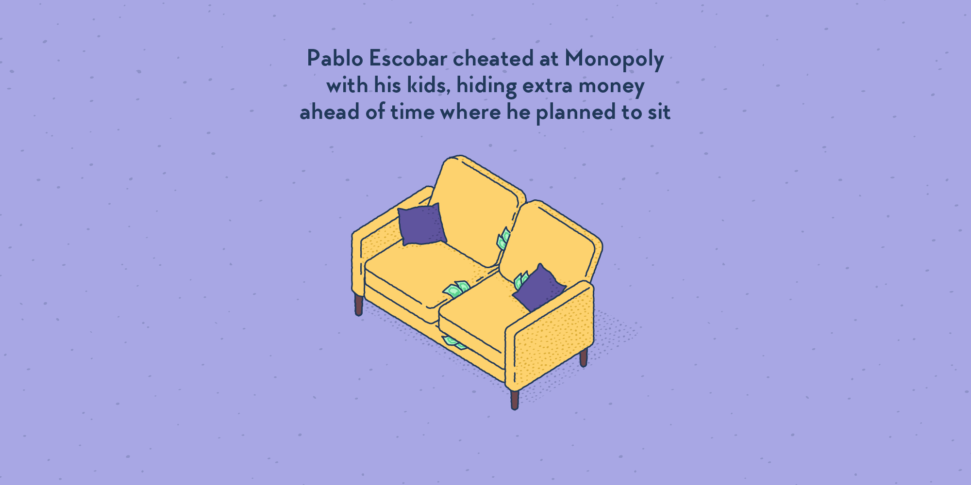 A sofa under the cushions of which are hidden many Monopoly bank notes, poking out from everywhere.