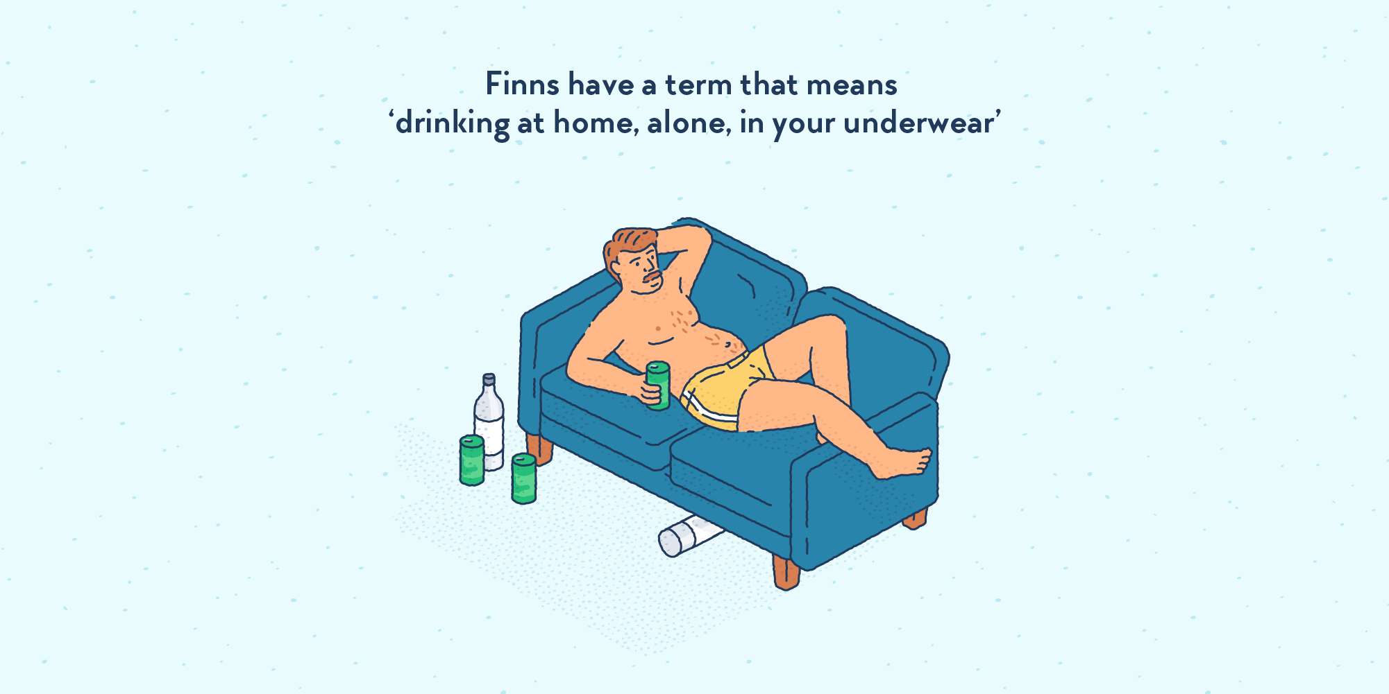 A man wearing only pants, slouching on the sofa drinking beers and vodka.